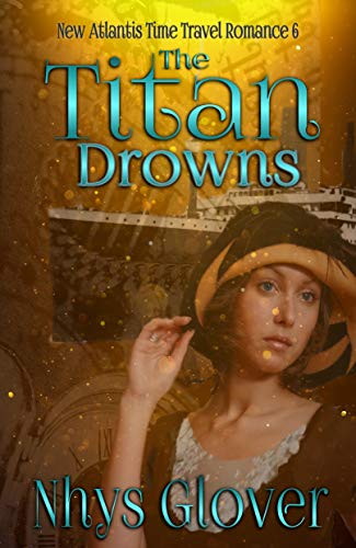 The Titan Drowns (New Atlantis Time Travel Romance Book 6)