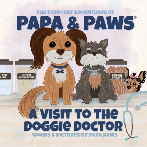 A Visit to the Doggie Doctor (The Everyday Adventures of Papa & Paws Book 11)