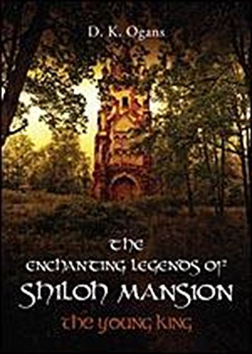 The Enchanting Legends of Shiloh Mansion:The Young King - Expanded Edition