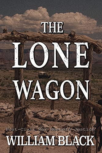 The Lone Wagon (Post-Civil War Western Justice)