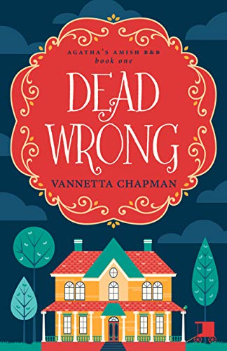 Dead Wrong: A Cozy Mystery (Agatha's Amish B&B Book 1)
