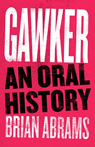 Gawker: An Oral History (Kindle Single)