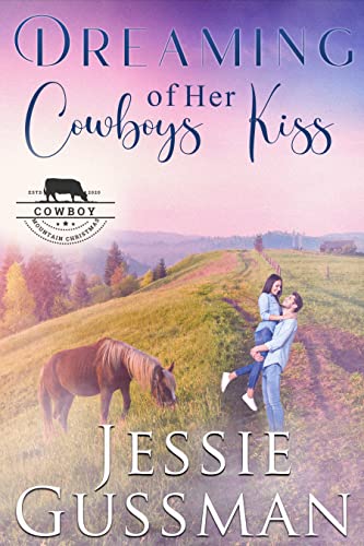 Dreaming of Her Cowboy's Kiss (Cowboy Mountain Christmas, Small Town Sweet Romance, Book 1)