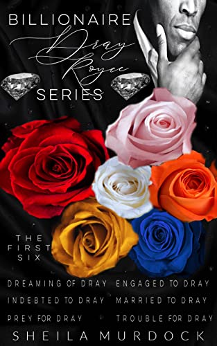 Billionaire Dray Royce Series: The First Six - The African American Urban Fiction Romance Collection Books 1-6