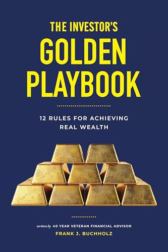 The Investor's Golden Playbook: 12 Rules for Achieving Real Wealth