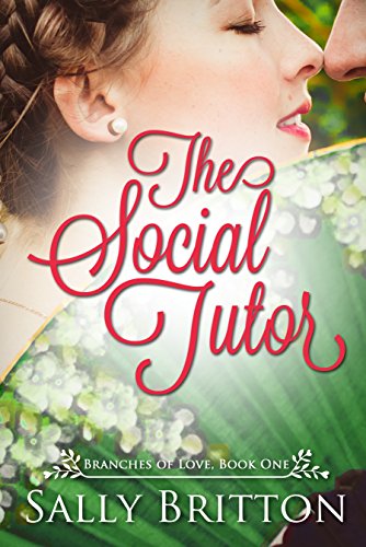 The Social Tutor: A Regency Romance (Branches of Love Book 1)
