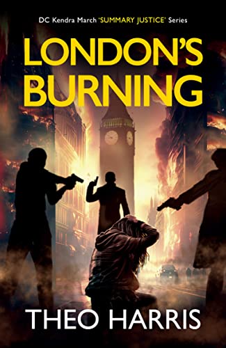 London's Burning: A British Crime Thriller (Summary Justice series Book 4)