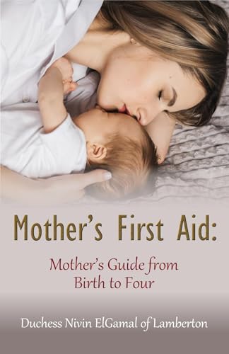 Mother's First Aid: Mother's Guide from Birth to Four