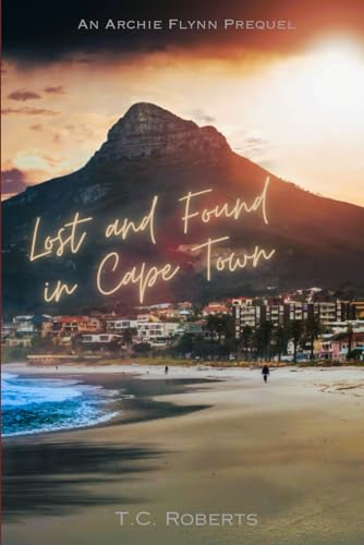 Lost and Found in Cape Town: An Archie Flynn Prequel (The Misadventures of a Modern-day Nomad)