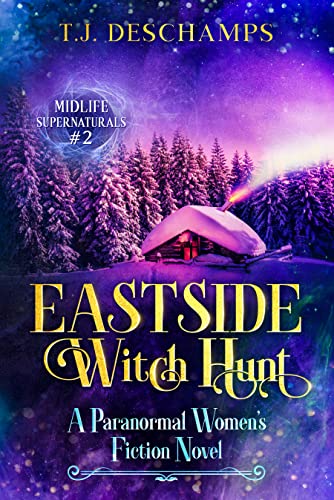 Eastside Witch Hunt: A Paranormal Women's Fiction Novel: (Midlife Supernaturals #2)