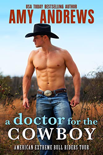A Doctor for the Cowboy: A Western Cowboy Romance Novel (American Extreme Bull Riders Tour Book 4)