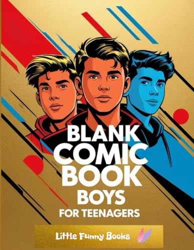 Blank Comic Book Boys For Teenagers: Special Edition Comic Sketchbook for Creative Boys and Teen Artists!