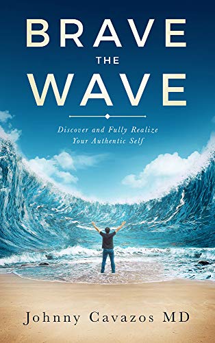 Brave The Wave: Discover and Fully Realize Your Authentic Self (Authentic Self Series Book 1)