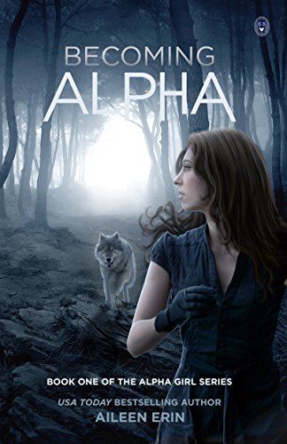Becoming Alpha (Alpha Girl Book 1)