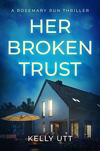 Her Broken Trust: A positively gripping domestic suspense novel with a captivating twist (Rosemary Run Book 8)
