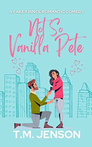 Not So Vanilla Pete: A Fake Fiancé Romantic Comedy