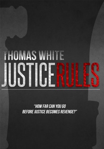 Justice Rules - 2010 Finalist Pacific Northwest Writers Association Literary Contest (A Brian Wylie Novel Book 1)