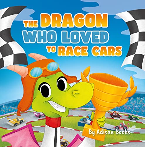 The Dragon Who Loved To Race Cars - CraveBooks