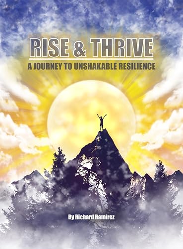 Rise and Thrive: A Journey to Unshakable Resilience