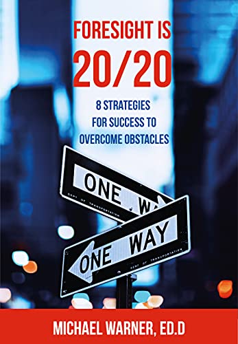 Foresight is 20/20: 8 Strategies for Success to Overcome Obstacles