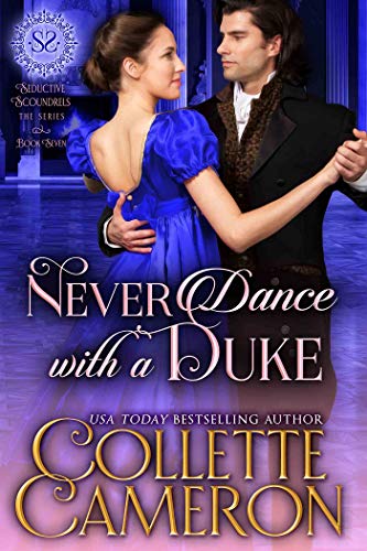 Never Dance with a Duke: A Regency Romance (Seductive Scoundrels Book 7)