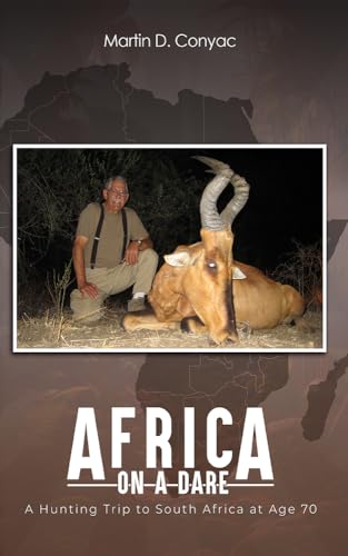 AFRICA ON A DARE: A Hunting Trip to South Africa at Age 70