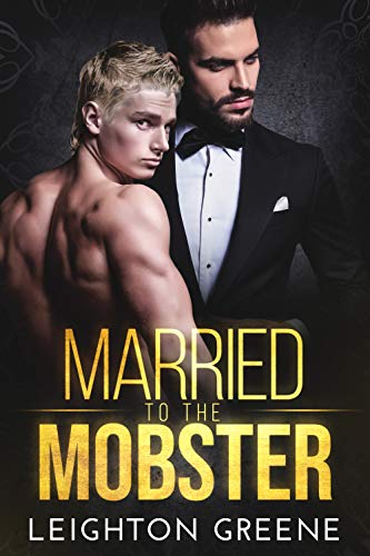 Married to the Mobster: Morelli Family (M/M Mafia Romantic Suspense Book 1)