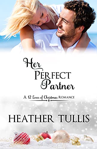 Her Perfect Partner: A 12 Loves of Christmas Romance (The Twelve Loves of Christmas Book 1)
