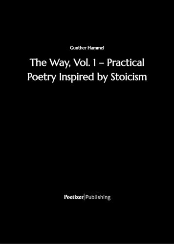 The Way, Vol. I: Practical Poetry Inspired by Stoi... - CraveBooks