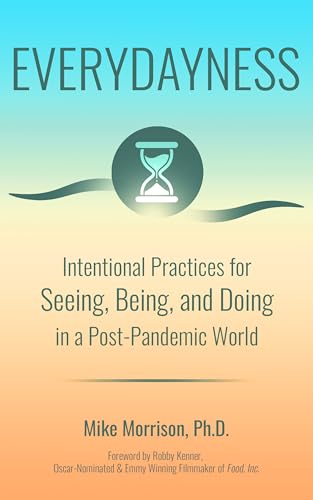 Everydayness: Intentional Practices for Seeing, Being, and Doing in a Post-Pandemic World