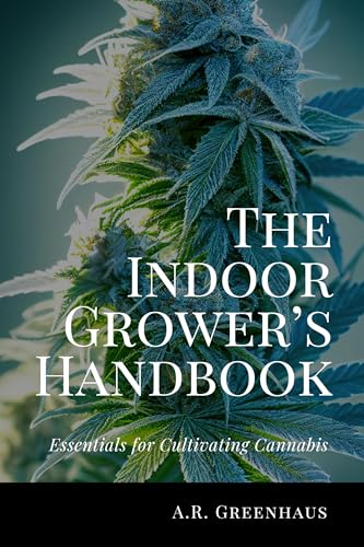 The Indoor Grower’s Handbook