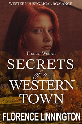 Secrets Of A Western Town (Western Historical Romance) (Frontier Women)