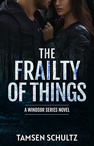 The Frailty of Things (Windsor Series Book 4)