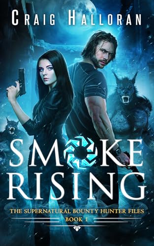 Smoke Rising: The Supernatural Bounty Hunter Files (Book 1 of 10): An Urban Fantasy Shifter Series (The Supernatural Bounty Hunter Series)