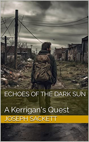Echoes of the Dark Sun: A Kerrigan's Quest (Dark Skies: A Kerrigan Survival Saga Book 1)