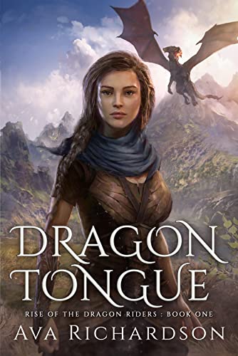 Dragon Tongue: A YA Dragon Rider Fantasy Adventure With A Unique Magic Spin (Rise of the Dragon Riders Book 1)