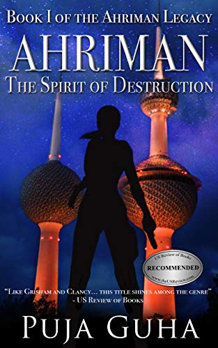 Ahriman: The Spirit of Destruction: A Middle East Political Conspiracy and Espionage Thriller (The Ahriman Legacy Book 1)