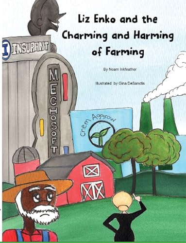 Liz Enko and the Charming and Harming of Farming (Liz Enko and the Dogmatism and Sophism of Scientism)