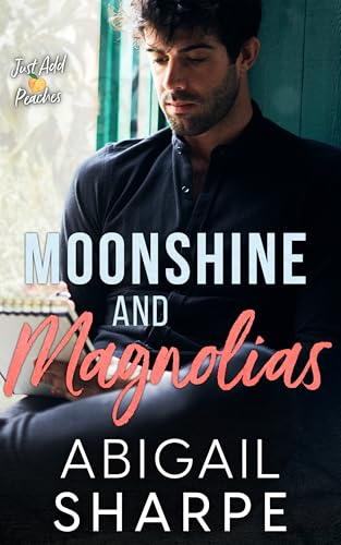 Moonshine and Magnolias (Just Add Peaches Book 1)