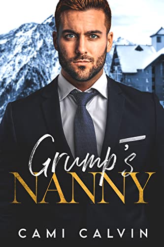 Grump’s Nanny: Billionaire Boss Age Gap Surprise Baby Romance (Ski Lodge Billionaires)
