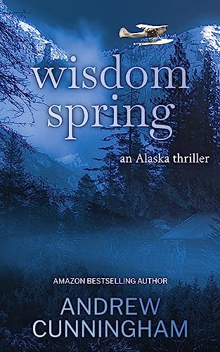 Wisdom Spring: An Alaska Thriller