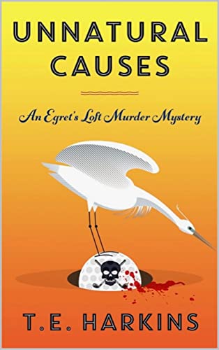 Unnatural Causes: An Egret's Loft Cozy Murder Mystery (Egret's Loft Murder Mysteries Book 1)