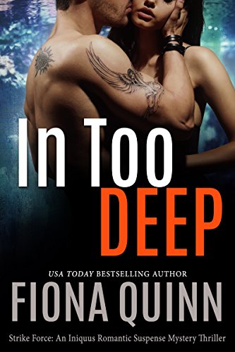 In Too Deep (Strike Force: An Iniquus Romantic Suspense Mystery Thriller Book 1)