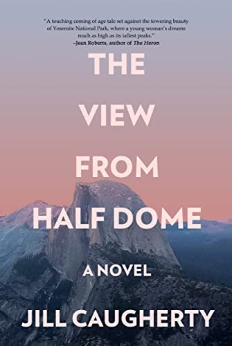 The View from Half Dome: A Novel