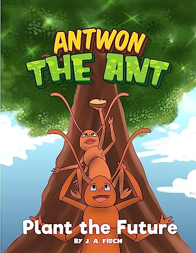 Antwon the Ant : Plant the Future - CraveBooks