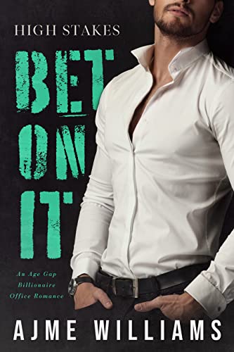 Bet On It: An Age Gap Billionaire Office Romance (High Stakes Book 1)