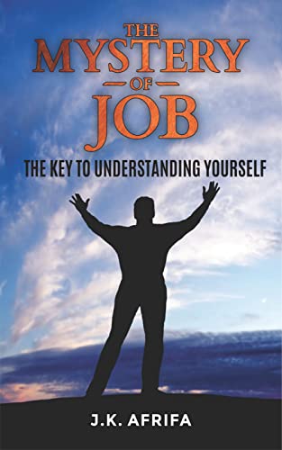 The Mystery of Job: The Key to Understanding yourself