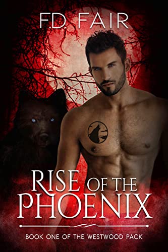 Rise of the Phoenix: A Rescued by the Alpha Paranormal Romance (The Westwood Pack Book 1)