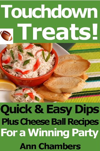 Touchdown Treats! Quick & Easy Dip and Cheese Ball Recipes for a Winning Party