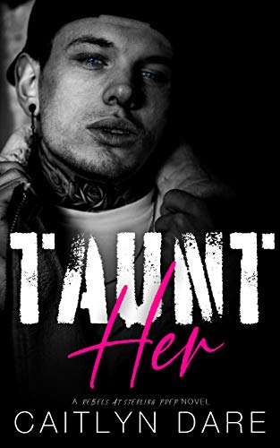 Taunt Her: A Dark High School Bully Romance (Rebels at Sterling Prep Book 1)